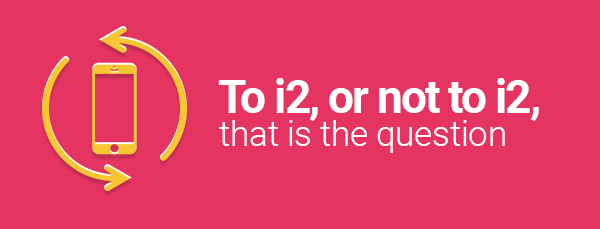 i2 or not to i2